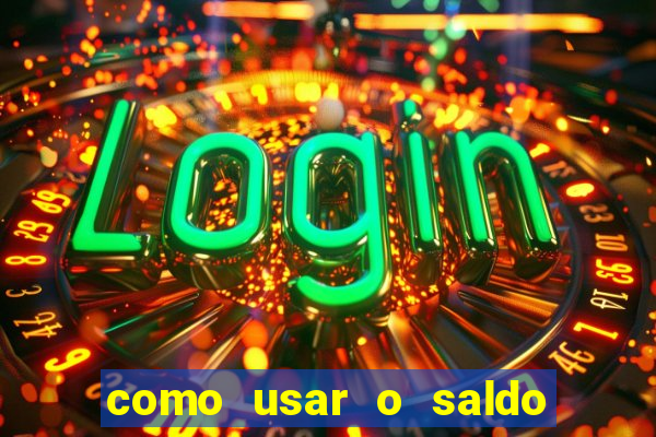como usar o saldo now do big win